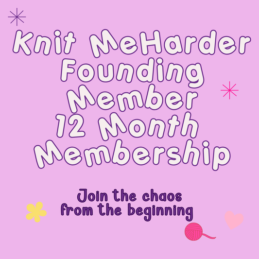Knit Me Harder Founding Membership — 12 Months